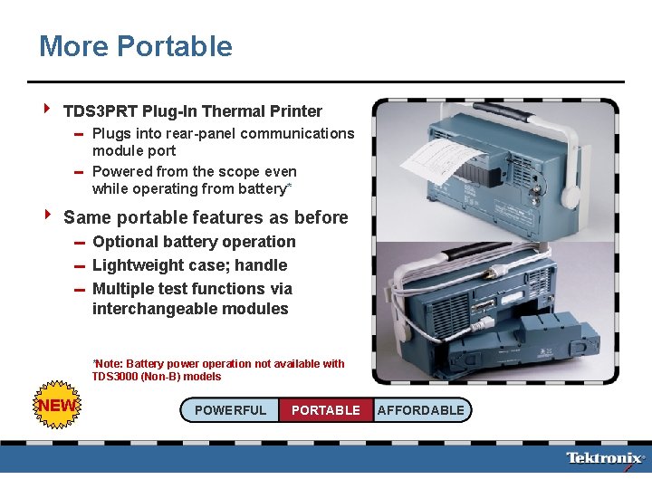 More Portable 4 TDS 3 PRT Plug-In Thermal Printer 0 Plugs into rear-panel communications