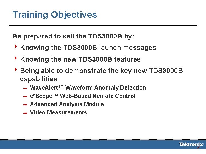 Training Objectives Be prepared to sell the TDS 3000 B by: 4 Knowing the