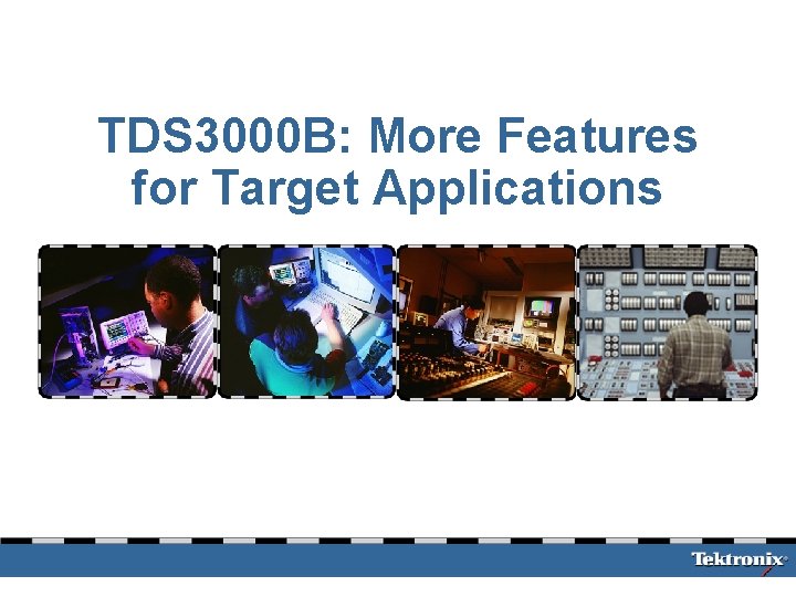 TDS 3000 B: More Features for Target Applications 