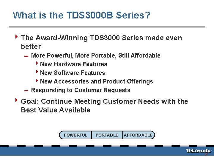 What is the TDS 3000 B Series? 4 The Award-Winning TDS 3000 Series made