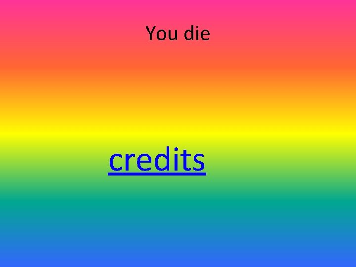 You die credits 