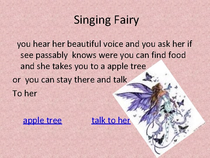 Singing Fairy you hear her beautiful voice and you ask her if see passably