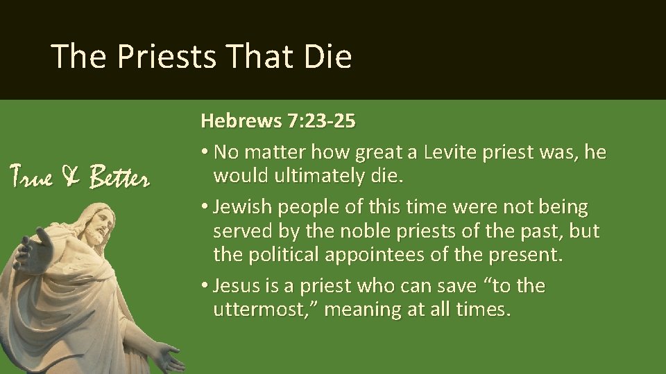 The Priests That Die True & Better Hebrews 7: 23 -25 • No matter