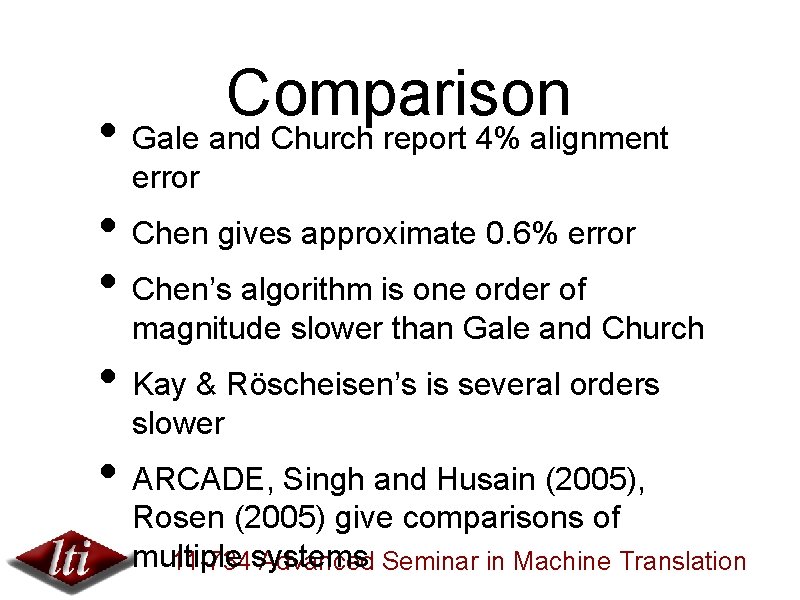 Comparison • Gale and Church report 4% alignment error • Chen gives approximate 0.