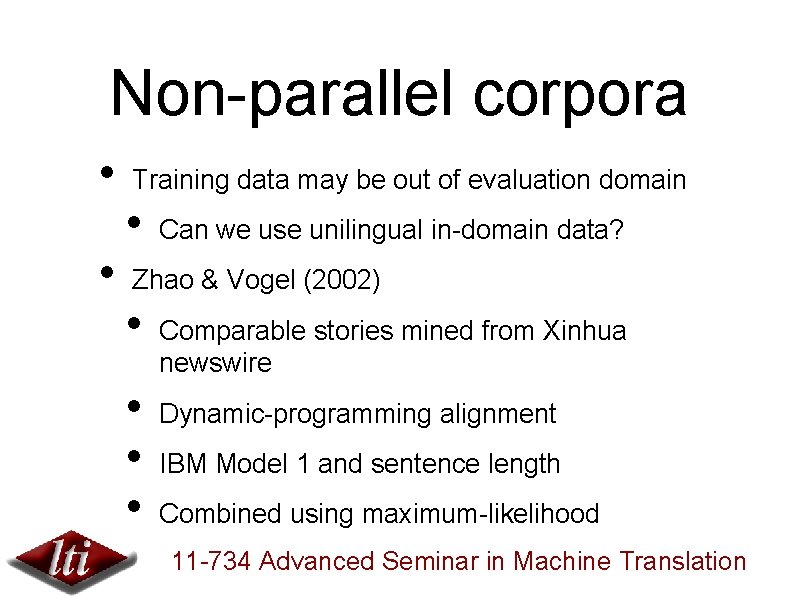 Non-parallel corpora • • Training data may be out of evaluation domain • Can