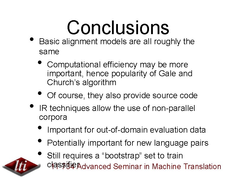  • Conclusions Basic alignment models are all roughly the same • • •