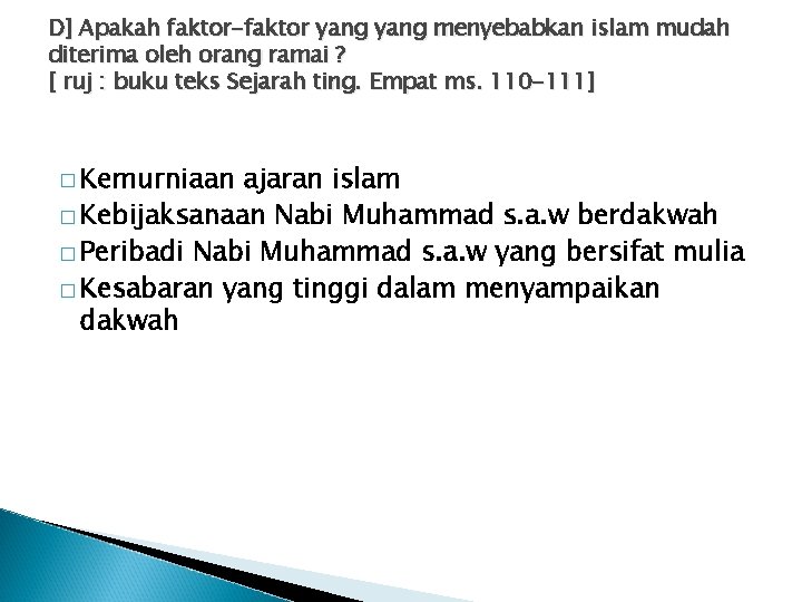 D] Apakah faktor-faktor yang menyebabkan islam mudah diterima oleh orang ramai ? [ ruj