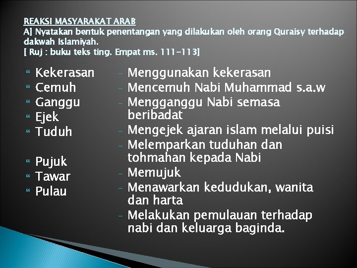 REAKSI MASYARAKAT ARAB A] Nyatakan bentuk penentangan yang dilakukan oleh orang Quraisy terhadap dakwah