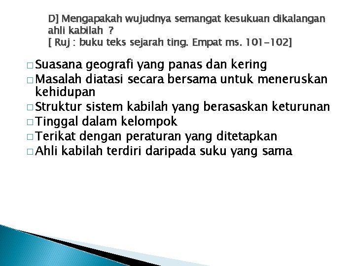 D] Mengapakah wujudnya semangat kesukuan dikalangan ahli kabilah ? [ Ruj : buku teks