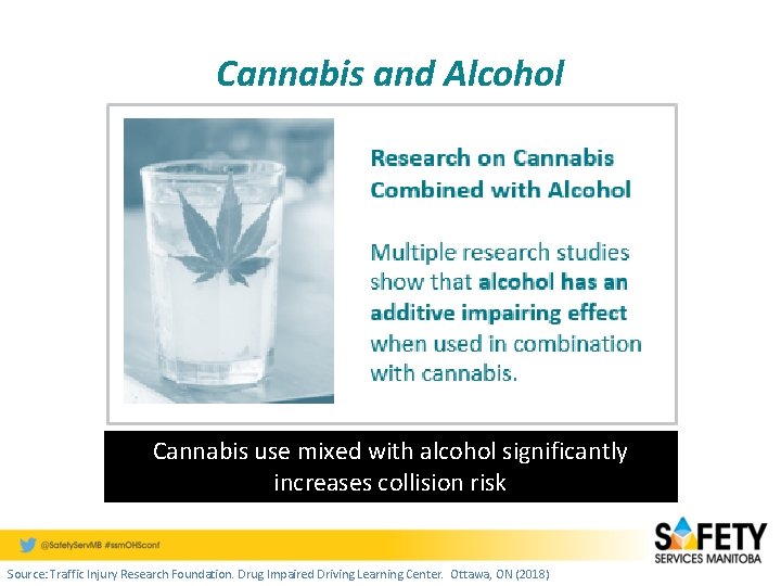 Cannabis and Alcohol Cannabis use mixed with alcohol significantly increases collision risk Source: Traffic