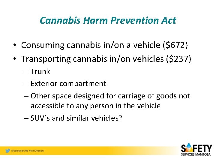 Cannabis Harm Prevention Act • Consuming cannabis in/on a vehicle ($672) • Transporting cannabis