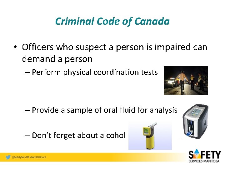 Criminal Code of Canada • Officers who suspect a person is impaired can demand