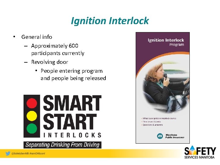 Ignition Interlock • General info – Approximately 600 participants currently – Revolving door •