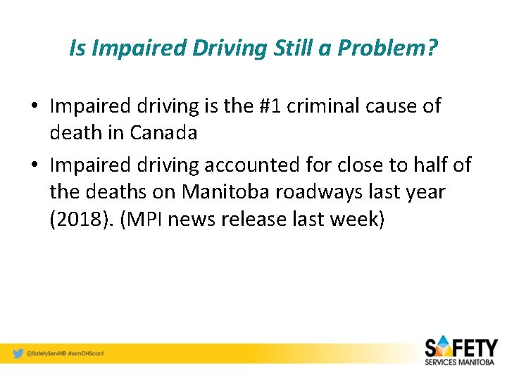 Is Impaired Driving Still a Problem? • Impaired driving is the #1 criminal cause