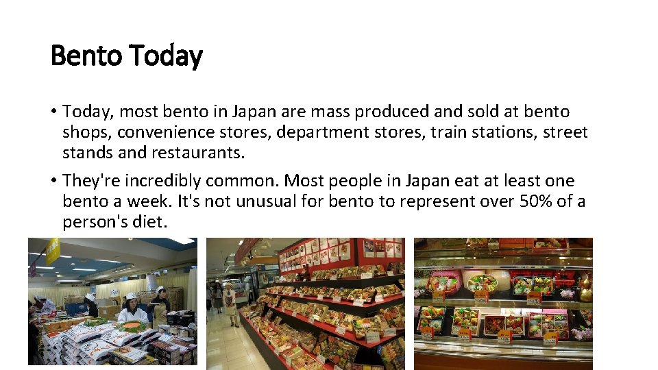 Bento Today • Today, most bento in Japan are mass produced and sold at