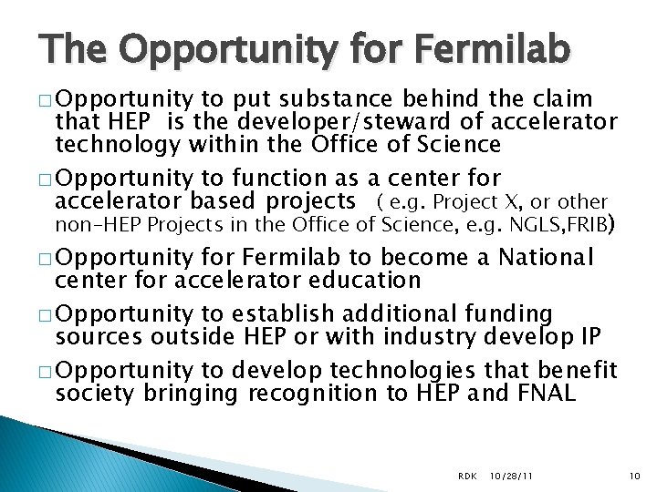 The Opportunity for Fermilab � Opportunity to put substance behind the claim that HEP