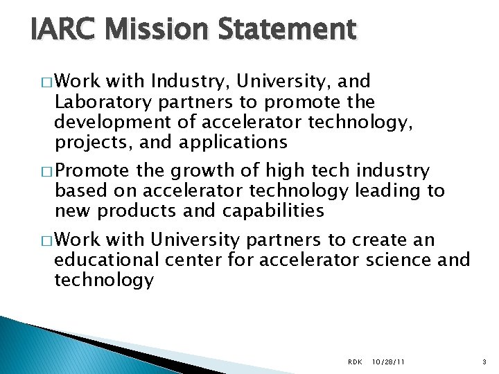 IARC Mission Statement � Work with Industry, University, and Laboratory partners to promote the