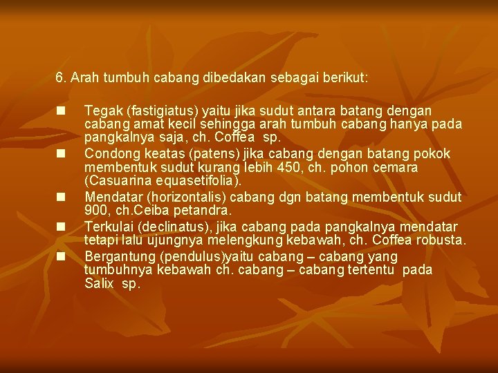 6. Arah tumbuh cabang dibedakan sebagai berikut: n n n Tegak (fastigiatus) yaitu jika