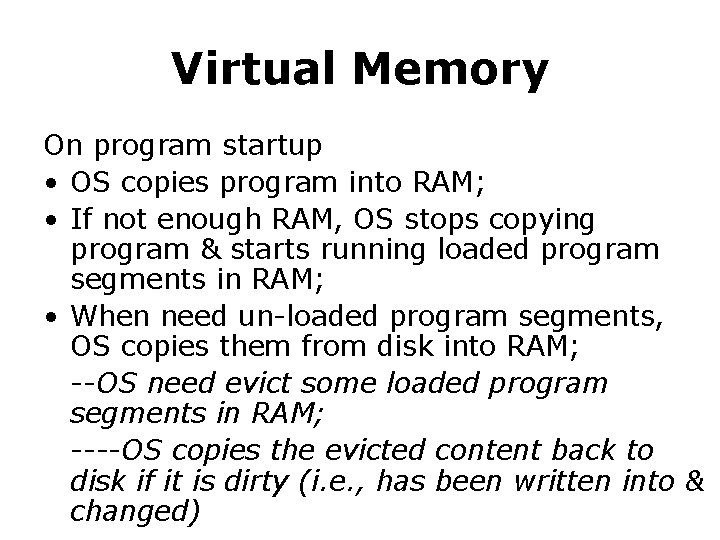 Virtual Memory On program startup • OS copies program into RAM; • If not Virtual Memory On program startup • OS copies program into RAM; • If not