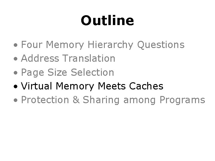 Outline • Four Memory Hierarchy Questions • Address Translation • Page Size Selection • Outline • Four Memory Hierarchy Questions • Address Translation • Page Size Selection •