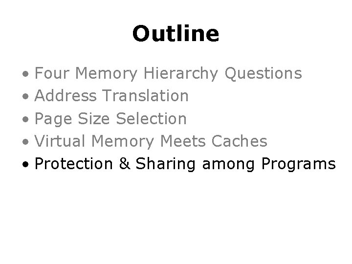 Outline • Four Memory Hierarchy Questions • Address Translation • Page Size Selection • Outline • Four Memory Hierarchy Questions • Address Translation • Page Size Selection •