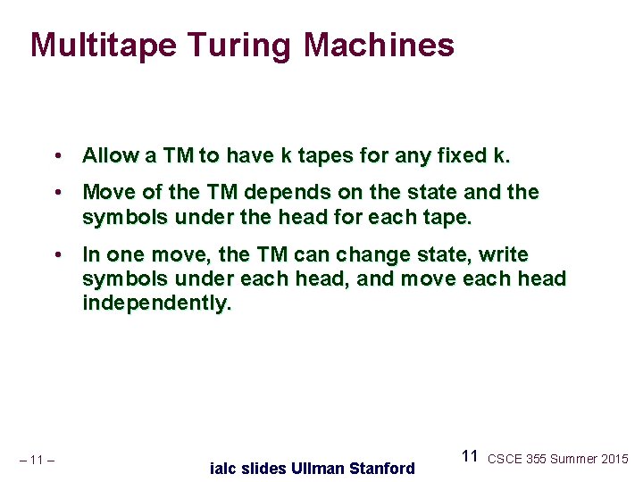 Multitape Turing Machines • Allow a TM to have k tapes for any fixed