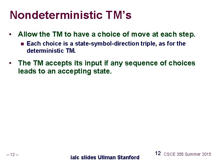 Nondeterministic TM’s • Allow the TM to have a choice of move at each