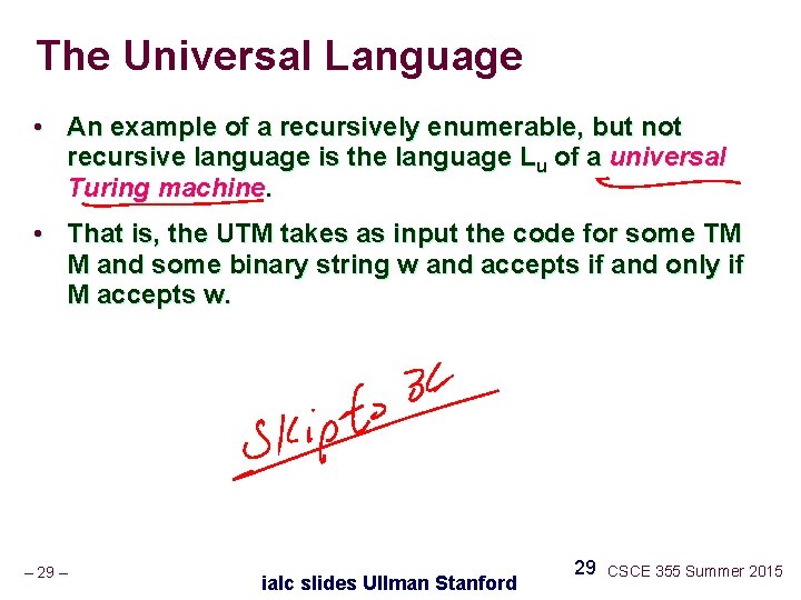 The Universal Language • An example of a recursively enumerable, but not recursive language