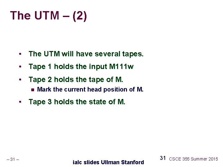 The UTM – (2) • The UTM will have several tapes. • Tape 1