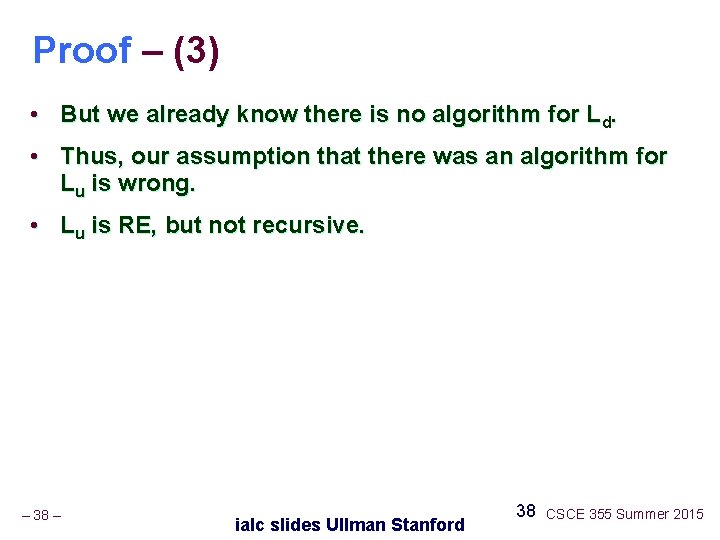 Proof – (3) • But we already know there is no algorithm for Ld.