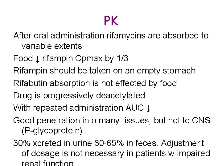 PK After oral administration rifamycins are absorbed to variable extents Food ↓ rifampin Cpmax