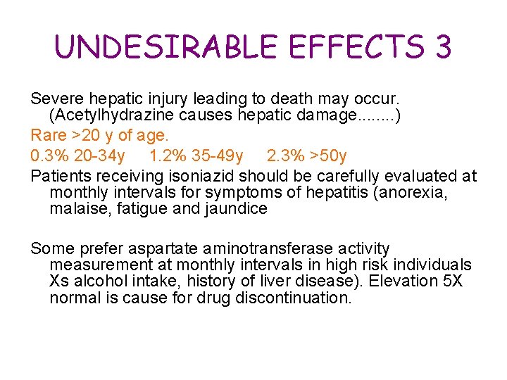 UNDESIRABLE EFFECTS 3 Severe hepatic injury leading to death may occur. (Acetylhydrazine causes hepatic