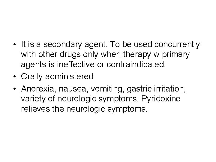  • It is a secondary agent. To be used concurrently with other drugs
