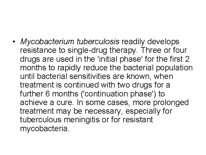  • Mycobacterium tuberculosis readily develops resistance to single-drug therapy. Three or four drugs