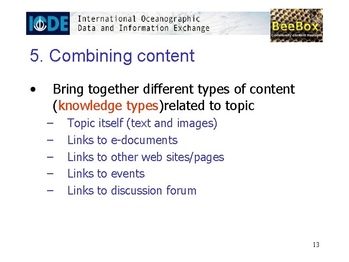 5. Combining content • Bring together different types of content (knowledge types)related to topic