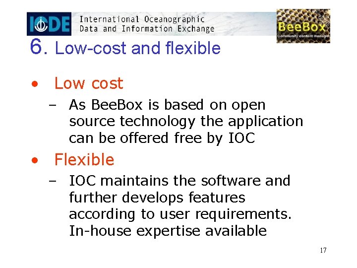 6. Low-cost and flexible • Low cost – As Bee. Box is based on