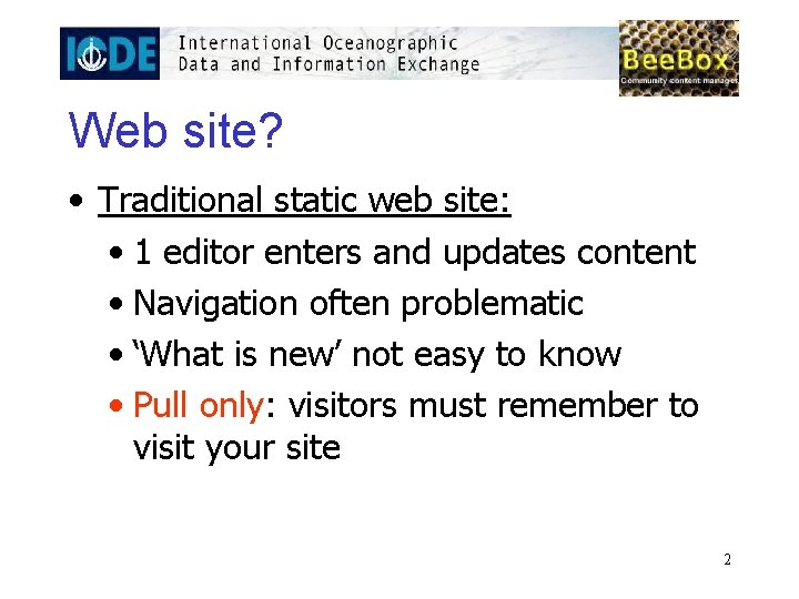 Web site? • Traditional static web site: • 1 editor enters and updates content