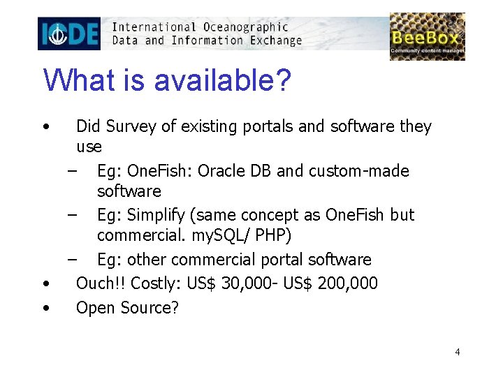 What is available? • • • Did Survey of existing portals and software they