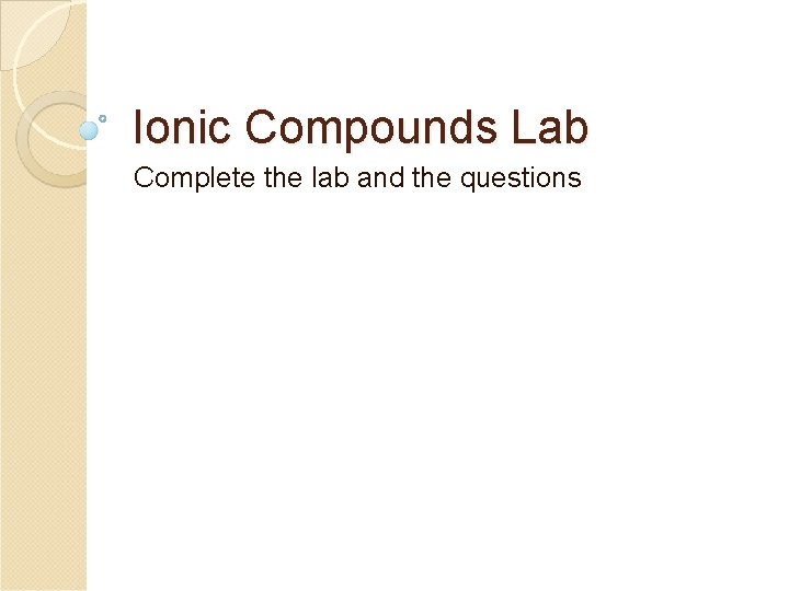 Ionic Compounds Lab Complete the lab and the questions 