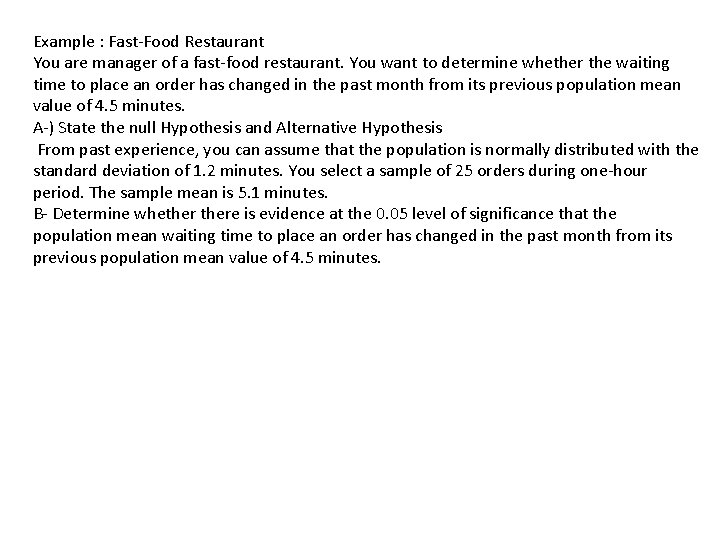 Example : Fast-Food Restaurant You are manager of a fast-food restaurant. You want to