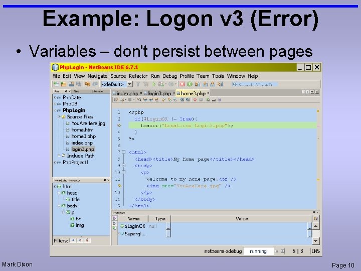 Example: Logon v 3 (Error) • Variables – don't persist between pages Mark Dixon