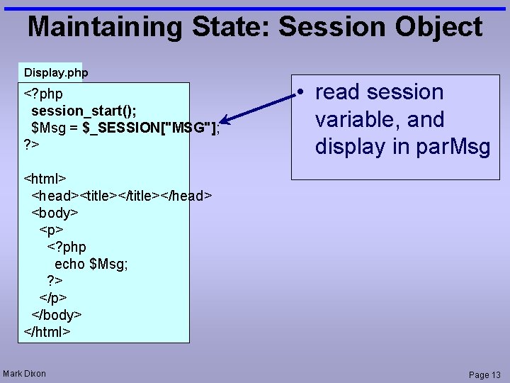 Maintaining State: Session Object Display. php <? php session_start(); $Msg = $_SESSION["MSG"]; ? >