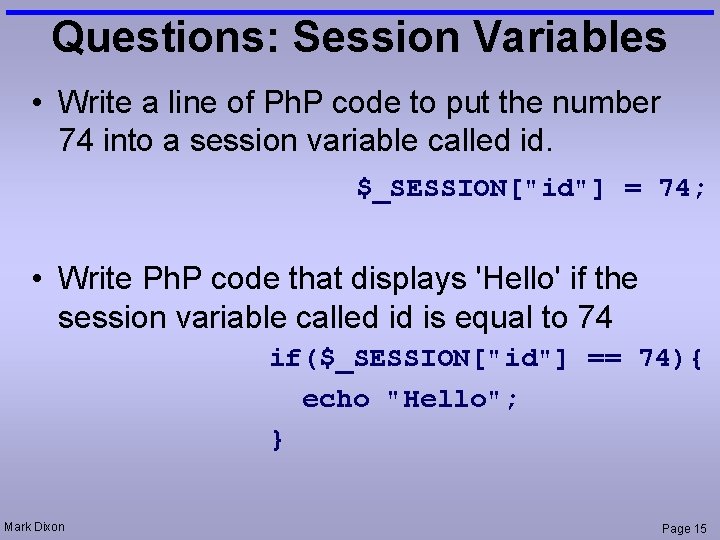 Questions: Session Variables • Write a line of Ph. P code to put the