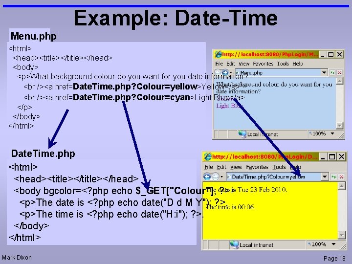 Example: Date-Time Menu. php <html> <head><title></head> <body> <p>What background colour do you want for