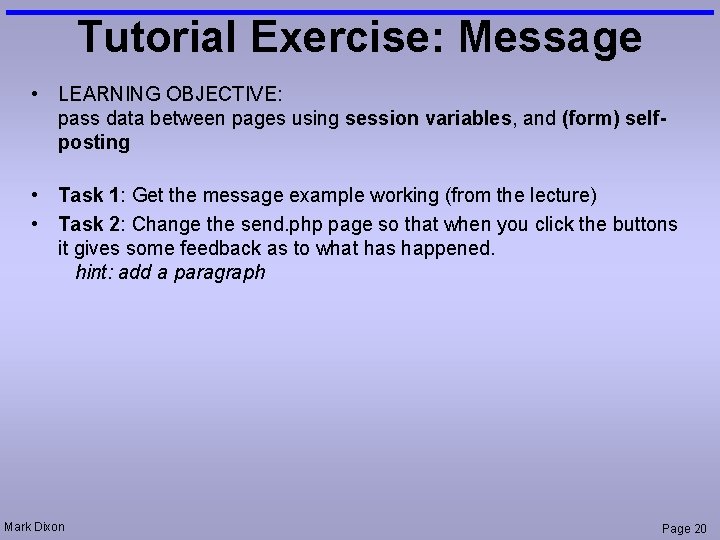 Tutorial Exercise: Message • LEARNING OBJECTIVE: pass data between pages using session variables, and