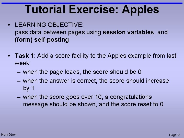 Tutorial Exercise: Apples • LEARNING OBJECTIVE: pass data between pages using session variables, and