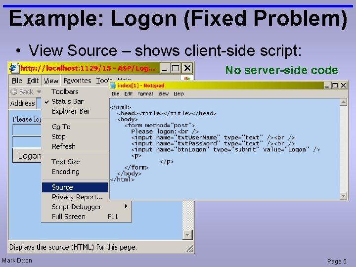 Example: Logon (Fixed Problem) • View Source – shows client-side script: No server-side code