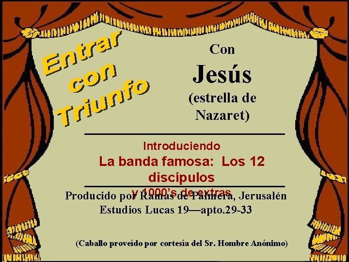 Con Jesús (estrella de Nazaret) Introduciendo La banda famosa: Los 12 discípulos 1000’sde de. Con Jesús (estrella de Nazaret) Introduciendo La banda famosa: Los 12 discípulos 1000’sde de.
