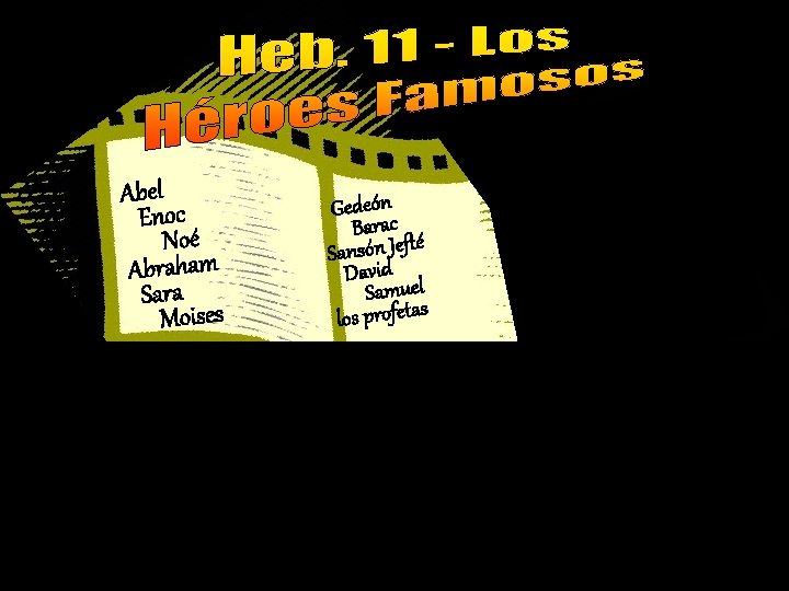 Y la Abel Enoc Noé Abraham Sara Moises S Gedeón Barac Sansón Jefté David Y la Abel Enoc Noé Abraham Sara Moises S Gedeón Barac Sansón Jefté David