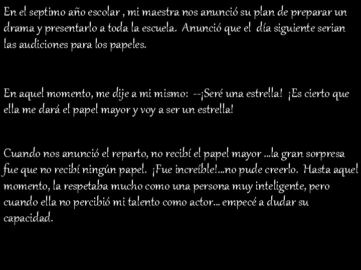 En el septimo año escolar , mi maestra nos anunció su plan de preparar En el septimo año escolar , mi maestra nos anunció su plan de preparar